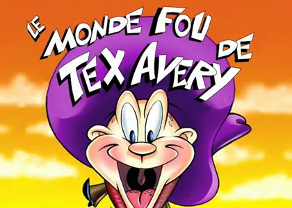 LE MONDE FOU DE TEX AVERY